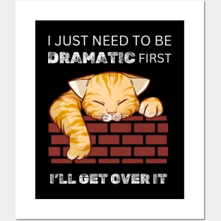 I Just Need To Be Dramatic Lazy Cat Gift Posters and Art